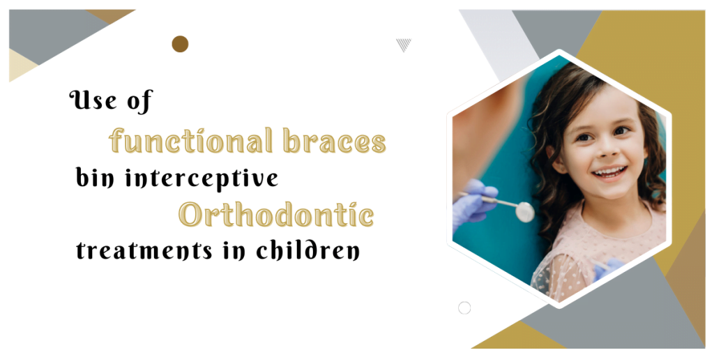Use-of-functional-braces-bin-interceptive-orthodontic-treatments-in-children